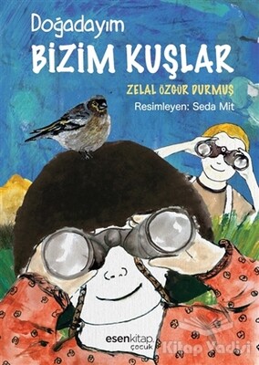 Doğadayım Bizim Kuşlar - Esen Kitap