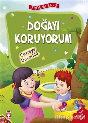 Doğayı Koruyorum - Çevreye Duyarlılık - Erdemler Serisi 2 - Timaş Çocuk