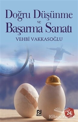 Doğru Düşünme ve Başarma Sanatı - Nesil Yayınları