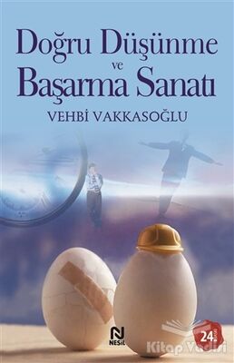 Doğru Düşünme ve Başarma Sanatı - 1