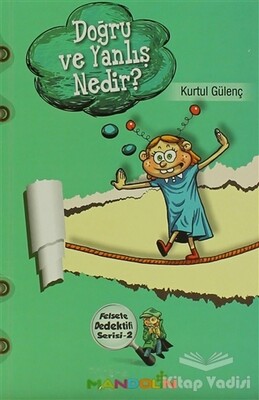 Doğru ve Yanlış Nedir? - Felsefe Dedektifi Serisi 2 - Mandolin Yayınları