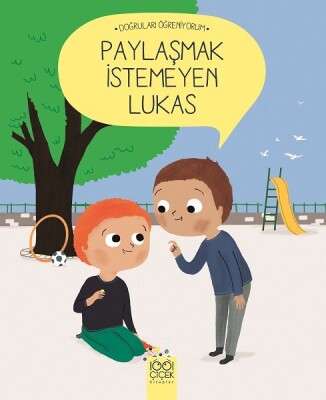 Doğruları Öğreniyorum - Paylaşmak İstemeyen Lukas - 1001 Çiçek Kitaplar