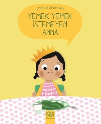 Doğruları Öğreniyorum - Yemek Yemek İstemeyen Anna - 1001 Çiçek Kitaplar