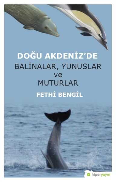 Hiperlink Yayınları - Doğu Akdeniz’de Balinalar, Yunuslar ve Muturlar