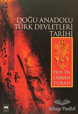 Doğu Anadolu Türk Devletleri Tarihi - Ötüken Neşriyat