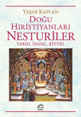 Doğu Hıristiyanları Nesturiler - İletişim Yayınları