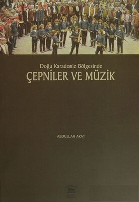 Doğu Karadeniz Bölgesinde Çepniler ve Müzik - Serander Yayınları