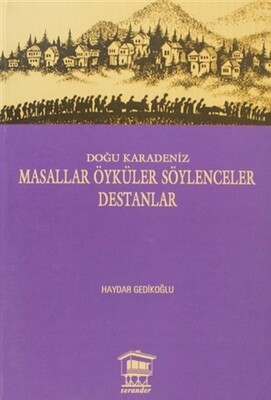 Doğu Karadeniz - Masallar Öyküler Söylenceler Destanlar - Serander Yayınları