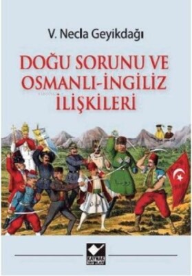 Doğu Sorunu ve Osmanlı - İngiliz İlişkileri - Kaynak (Analiz) Yayınları