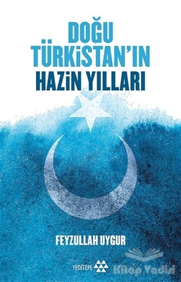 Doğu Türkistan'ın Hazin Yılları - Yeditepe Yayınevi