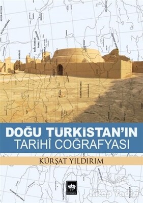 Doğu Türkistan'ın Tarihi Coğrafyası - Ötüken Neşriyat