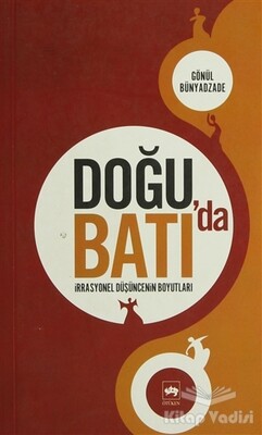 Doğu’da Batı’da İrrasyonel Düşüncenin Boyutları - Ötüken Neşriyat