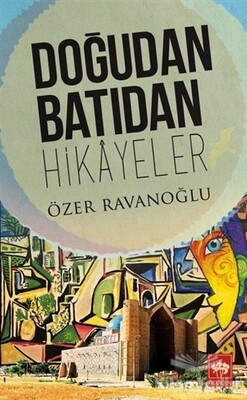 Doğudan Batıdan Hikayeler - Ötüken Neşriyat