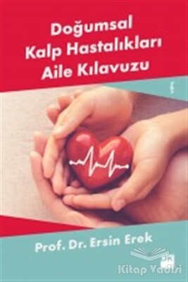 Doğumsal Kalp Hastalıkları Aile Kılavuzu - Doğan Kitap