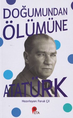 Doğumundan Ölümüne Atatürk - Peta Kitap