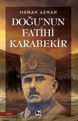 Doğu’nun Fatihi Karabekir - Çınaraltı Yayınları