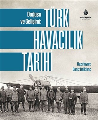 Doğuşu ve Gelişimi: Türk Havacılık Tarihi - İBB Kültür A.Ş.