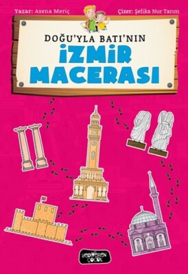 Doğu'yla Batı'nın İzmir Maceraları - Yediveren Çocuk Yayınları