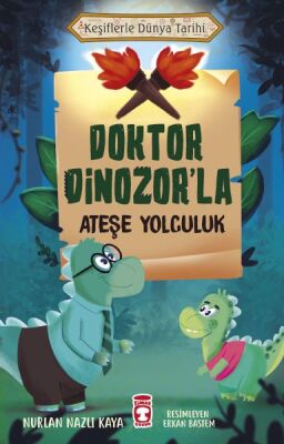 Doktor Dinozor'la Ateşe Yolculuk - Keşiflerle Dünya Tarihi - 1