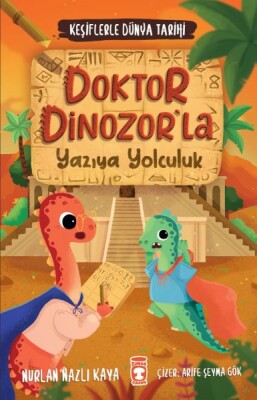 Doktor Dinozorla Yazıya Yolculuk - Keşiflerle Dünya Tarihi 2 - Timaş Çocuk