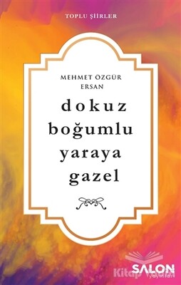 Dokuz Boğumlu Yaraya Gazel - Salon Yayınları