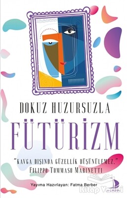 Dokuz Huzursuzla Fütürizm - Destek Yayınları