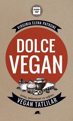 Dolce Vegan: Kolay, Geleneksel ve Sağlıklı Vegan Tatlılar - Kolektif Kitap