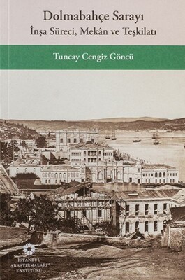 Dolmabahçe Sarayı İnşa Süreci, Mekân ve Teşkilatı - İstanbul Araştırmaları Enstitüsü