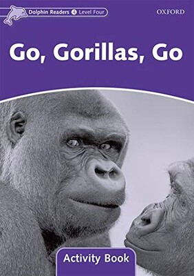 Dolphin Readers Level 4: Go, Gorillas, Go Activity Book - Oxford University Press