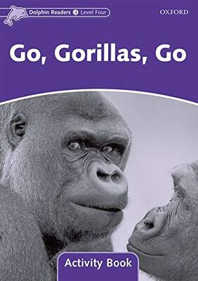 Dolphin Readers Level 4: Go, Gorillas, Go Activity Book - 1