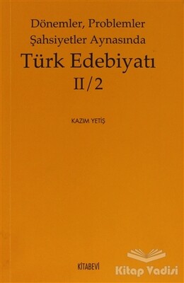 Dönemler, Problemler Şahsiyetler Aynasında Türk Edebiyatı 2 / 2 - Kitabevi Yayınları