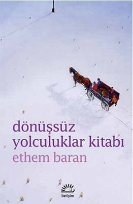 Dönüşsüz Yolculuklar Kitabı - İletişim Yayınları