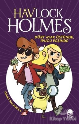 Dört Ayak Üstünde İpucu Peşinde - Havlock Holmes - Mavi Kirpi Kitap