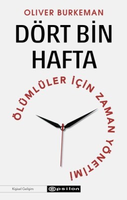 Dört Bin Hafta Ölümlüler İçin Zaman Yönetimi - Epsilon Yayınları