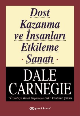 Dost Kazanma ve İnsanları Etkileme Sanatı - Epsilon Yayınları