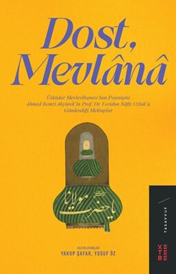 Dost Mevlânâ - Ketebe Yayınları