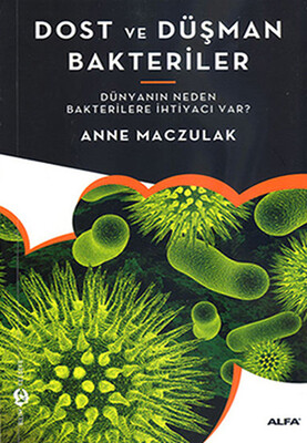 Dost ve Düşman Bakteriler - Alfa Yayınları