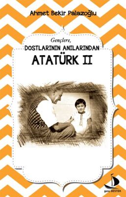 Dostlarının Anılarından - Atatürk 2 - 1