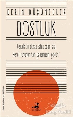 Dostluk - Derin Düşünceler - Olimpos Yayınları