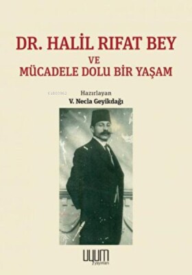 Dr. Halil Rıfat Bey ve Mücadele Dolu Bir Yaşam - Kaynak (Analiz) Yayınları