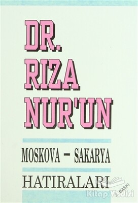 Dr. Rıza Nur’un Moskova - Sakarya Hatıraları - Boğaziçi Yayınları