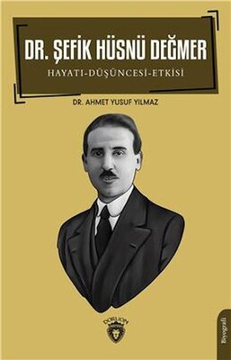 Dr. Şefik Hüsnü Değmer Hayatı - Düşüncesi – Etkisi Biyografi - Dorlion Yayınları