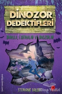 Drakula, Ejderhalar ve Dinozorlar - Dinozor Dedektifleri - Peta Kitap
