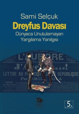 Dreyfus Davası Dünyaca Unutulamayan Yargılama Yanılgısı - İmge Kitabevi Yayınları