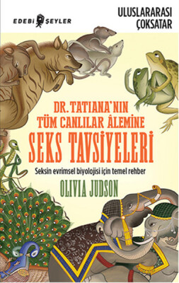 Dr.Tatiana'nın Tüm Canlılar Alemine Seks Tavsiyeleri Seksin Evrimsel Biyolojisi İçin Temel Rehb - Edebi Şeyler