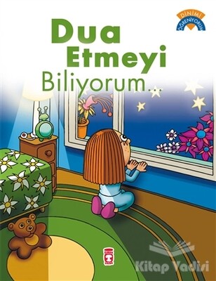 Dua Etmeyi Biliyorum... - Timaş Çocuk