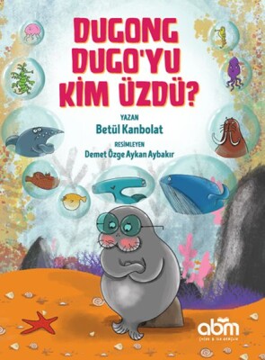 Dugong Dugo’yu Kim Üzdü? - Abm Yayınevi