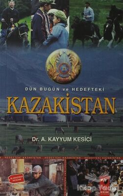 Dün Bugün ve Hedefteki Kazakistan - 1