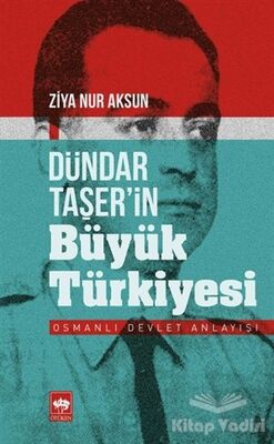 Dündar Taşer’in Büyük Türkiyesi - 1