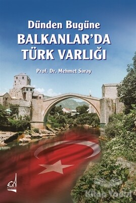 Dünden Bugüne Balkanlar’da Türk Varlığı - Boğaziçi Yayınları